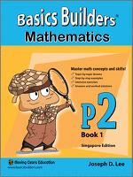 Basics Builders Mathematics For Second Grade / Grade 2 / Primary 2 Book 1 (Singapore Math) (Joseph D. Lee) Basics Builders Mathematics For Second Grade / Grade 2 / Primary 2 Book 1 (Singapore Math) (Joseph D. Lee)