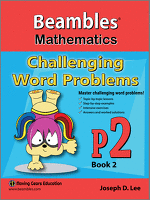 Beambles Mathematics Challenging Word Problems For Second Grade / Grade 2 / Primary 2 Book 2 (Singapore Math) (Joseph D. Lee) Beambles Mathematics Challenging Word Problems For Second Grade / Grade 2 / Primary 2 Book 2 (Singapore Math) (Joseph D. Lee)