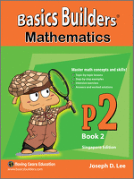 Basics Builders Mathematics Step-By-Step Practice For Second Grade / Grade 2 / Primary 2 Book 2 (Singapore Math) (Joseph D. Lee) Basics Builders Mathematics Step-By-Step Practice For Second Grade / Grade 2 / Primary 2 Book 2 (Singapore Math) (Joseph D. Lee)