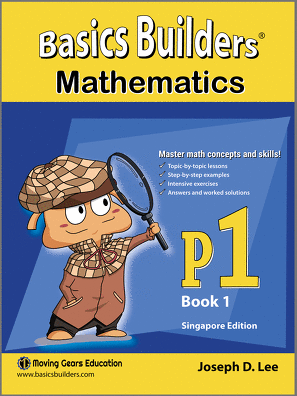 Basics Builders Mathematics Step-By-Step Practice For First Grade / Grade 1 / Primary 1 Book 1 (Singapore Math) (Joseph D. Lee)