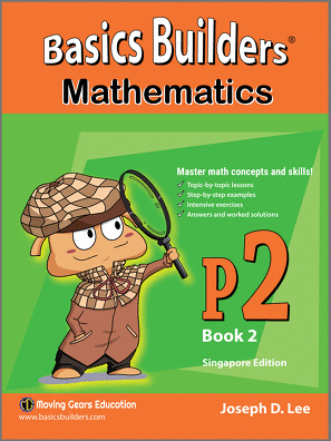 Basics Builders Mathematics Step-By-Step Practice For Second Grade / Grade 2 / Primary 2 Book 2 (Singapore Math) (Joseph D. Lee)