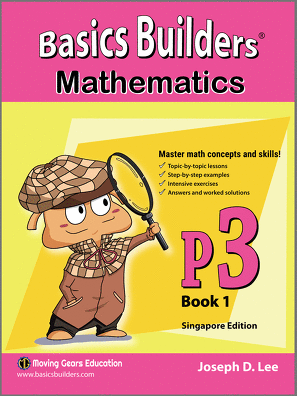 Basics Builders Mathematics Step-By-Step Practice For Third Grade / Grade 3 / Primary 3 Book 1 (Singapore Math) (Joseph D. Lee)
