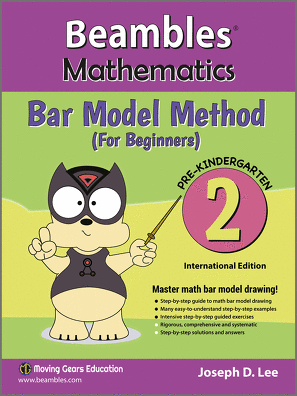 Beambles Mathematics Bar Model Method For Beginners For Pre-Kindergarten / Nursery Book 2 (Singapore Math) (Joseph D. Lee)